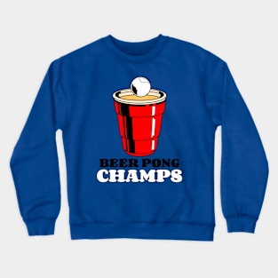 Beer Pong Champs Crewneck Sweatshirt